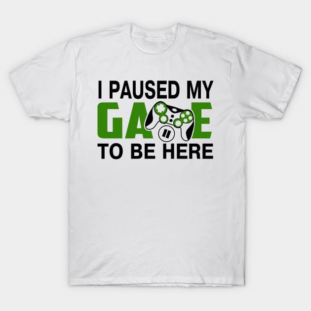 I paused my game to be here T-Shirt by Peach Lily Rainbow